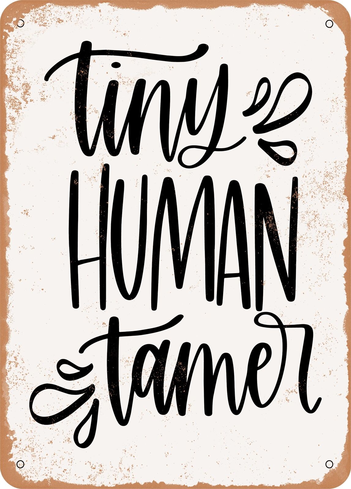 Metal Sign - Tiny Human Tamer - Vintage Look