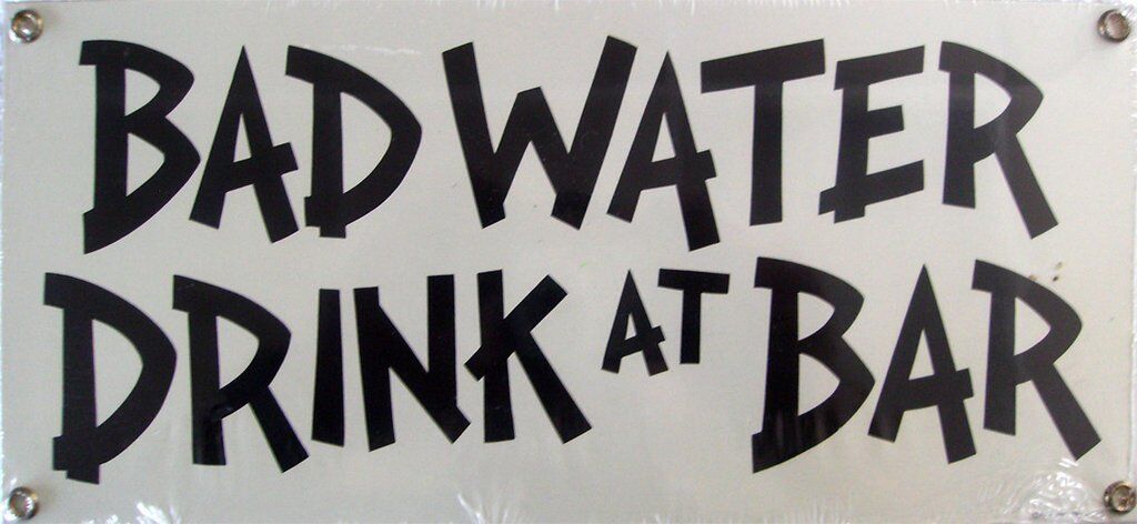 Bad Water Drink at Bar Alcohol Humor Porcelain Metal Sign