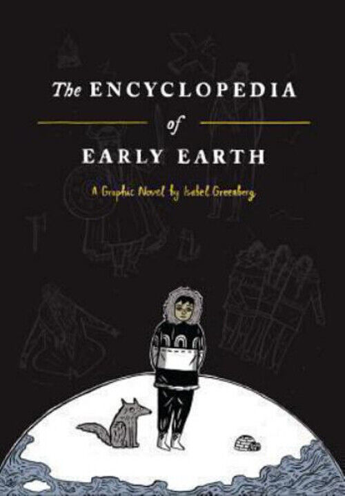 The Encyclopedia of Early Earth : A Novel Hardcover Isabel Greenb