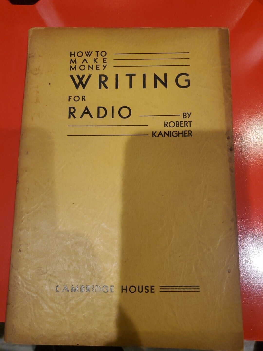 How To Make Money Writing For RADIO By Robert Kanigher Cambridge House