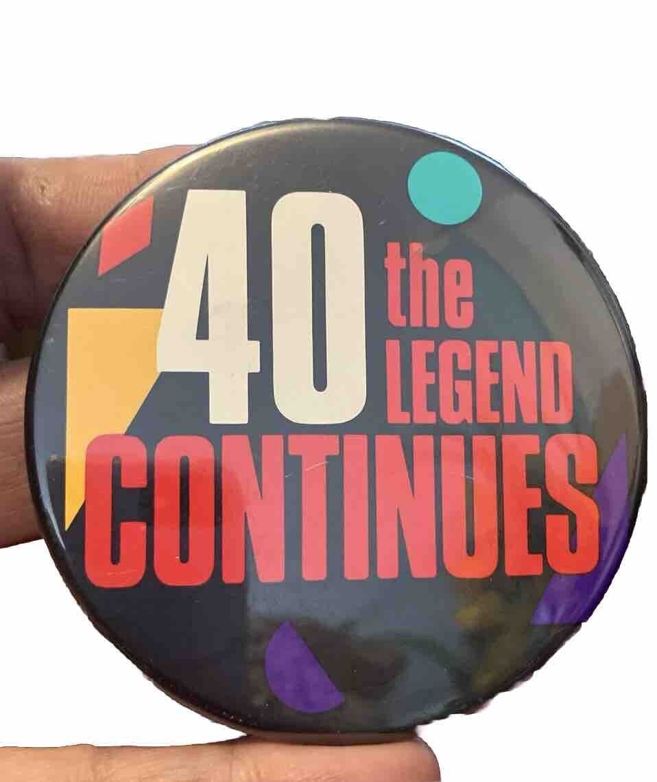 Vintage 40 The Legend Continues RUSS BERRIE pin pinback button