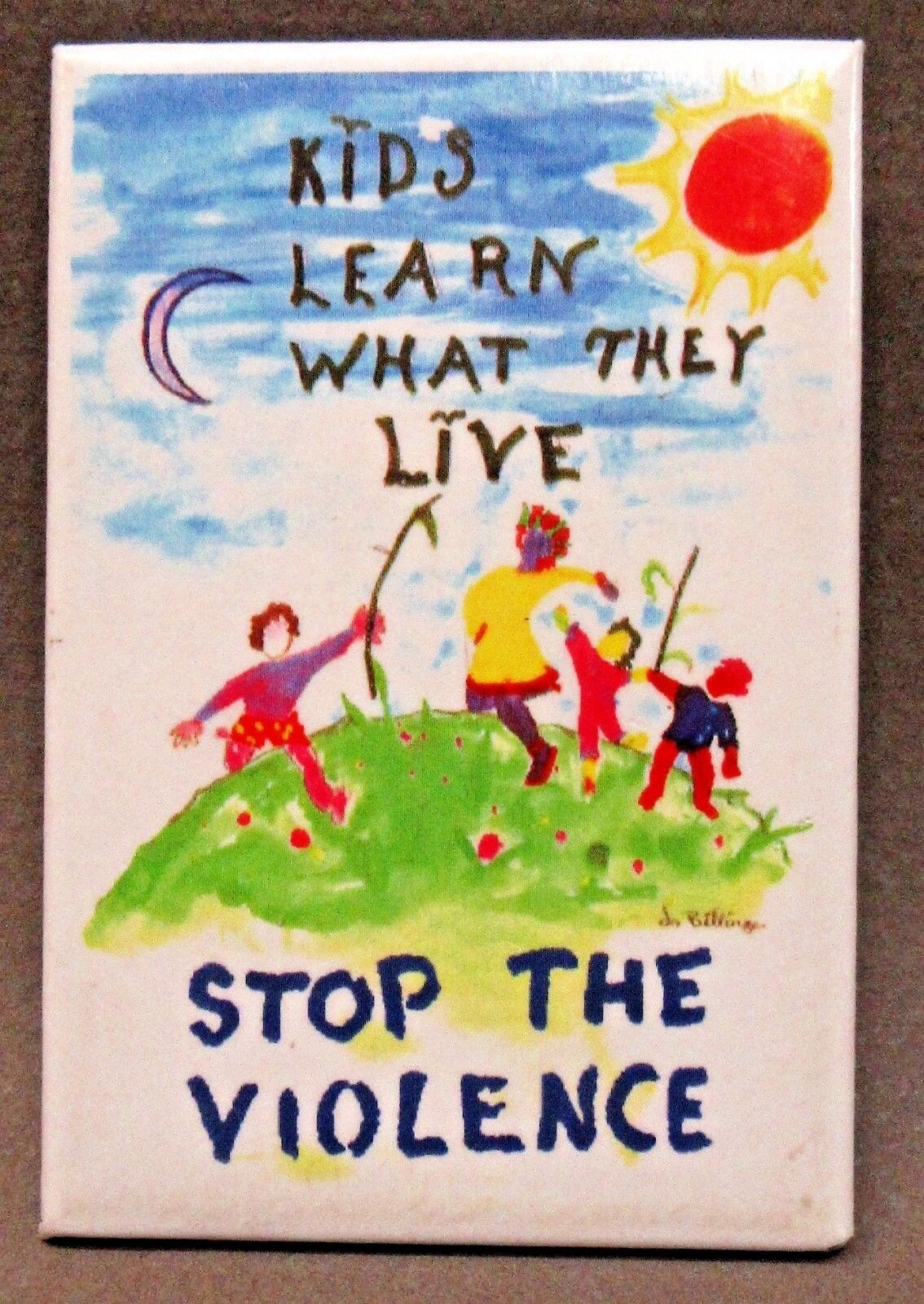 KIDS LEARN WHAT THEY LIVE - STOP THE VIOLENCE activist cause pinback button ^