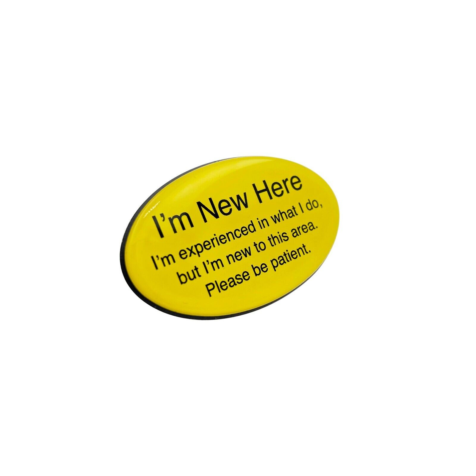 I\'M NEW HERE BE PATIENT Care Key Worker Support Badge Nurse Domed Yellow Badge