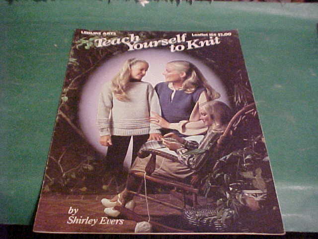 1979 LEISURE ARTS TEACH YOURSELF TO KNIT SHIRLEY EVERS
