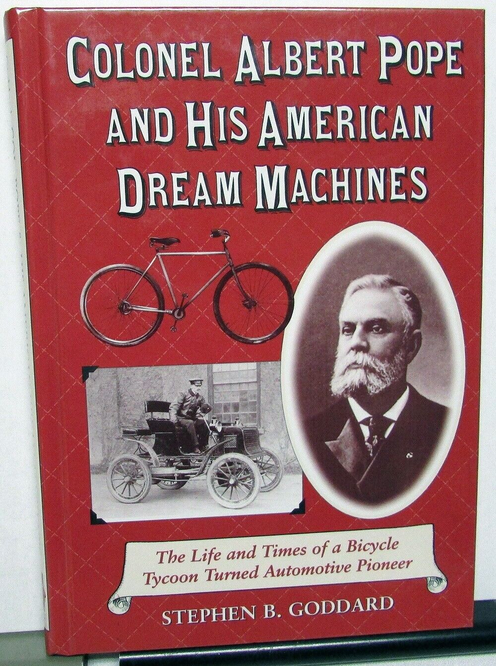 Colonel Albert Pope And His American Dream Machines Historical Hardback Book 