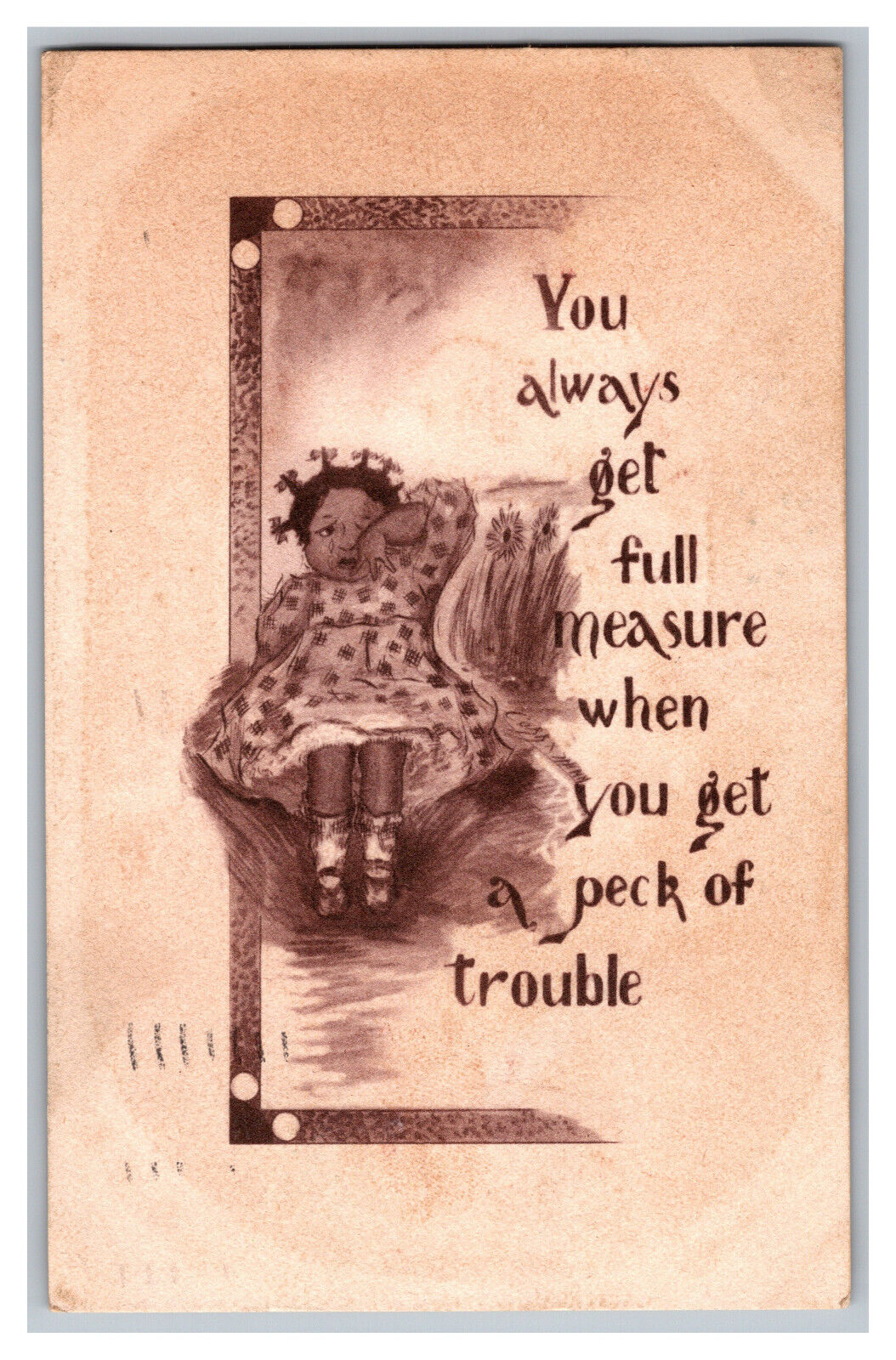 c1911 Postcard You Always Get Full Measure When You Get A Peck Of Trouble