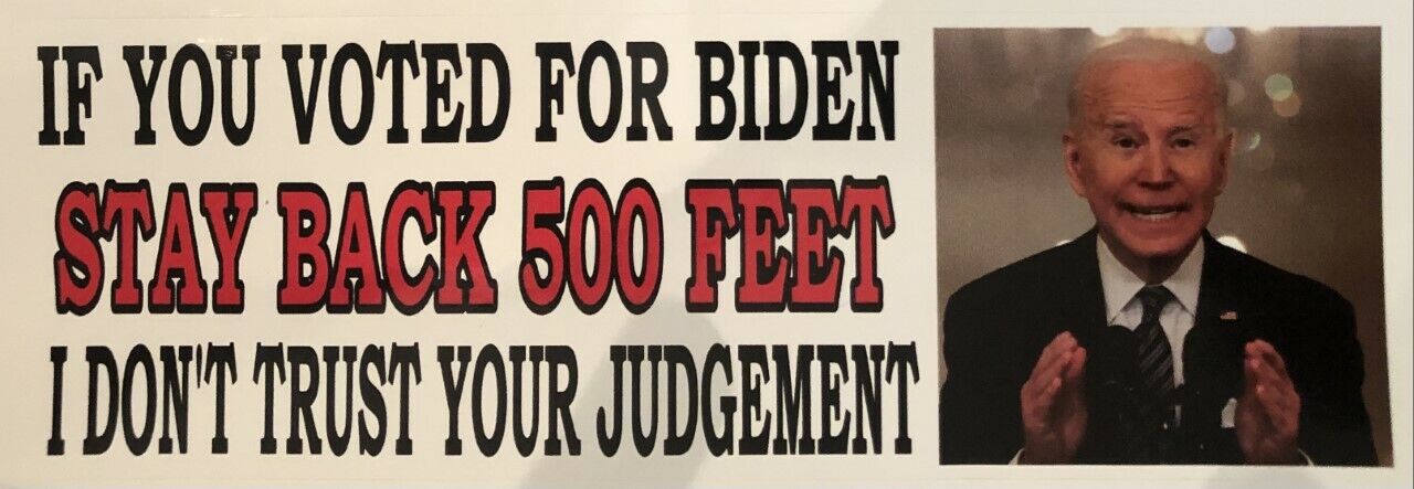 If you voted for Biden - ANTI Biden POLITICAL BUMPER FUNNY STICKER
