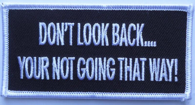 Don\'t Look Back Not Going That Way EMROIDERED BIKER PATCH 