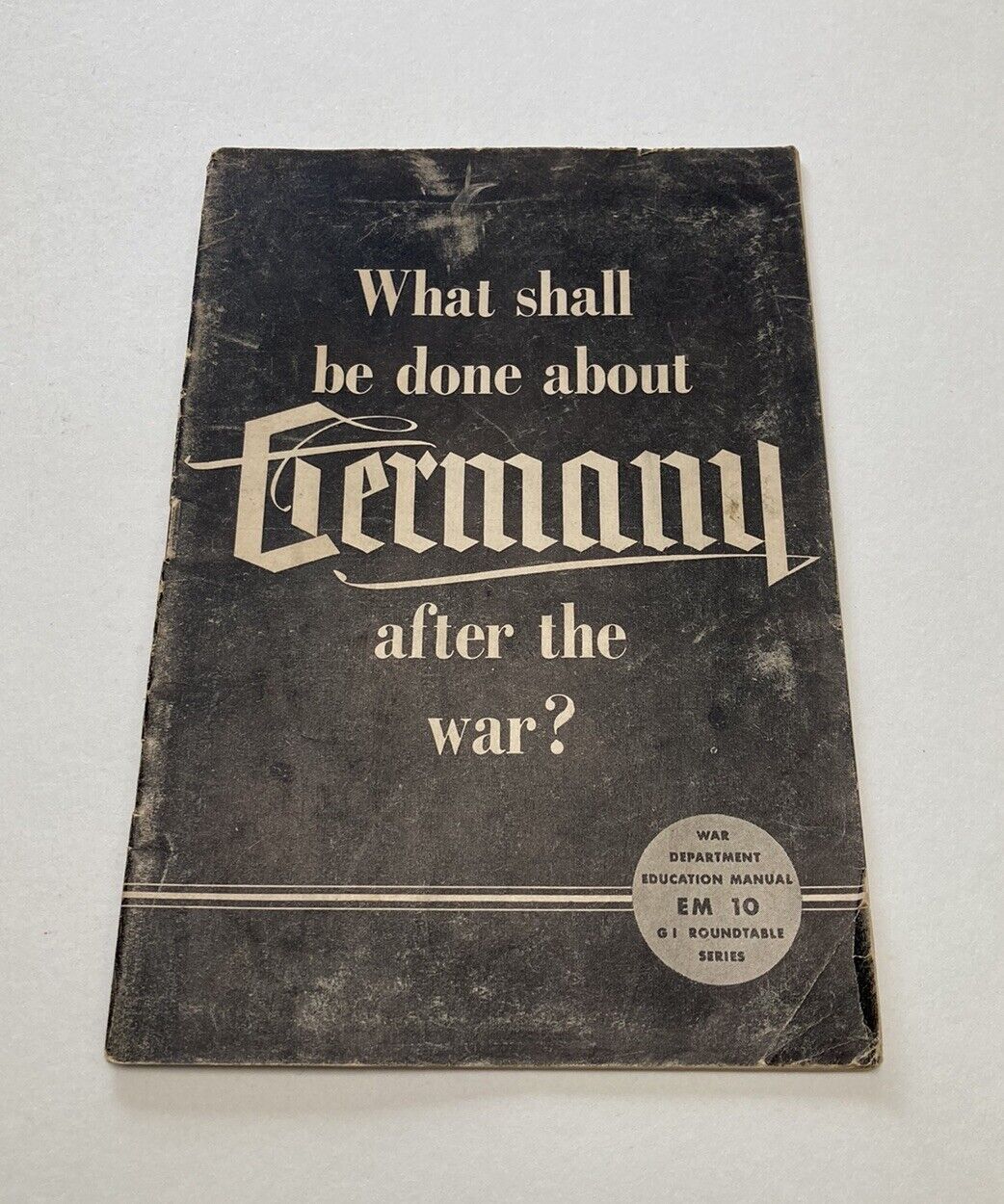 US War Department GI Round Table Booklet EM10 Germany After The War Pamphlet WW2