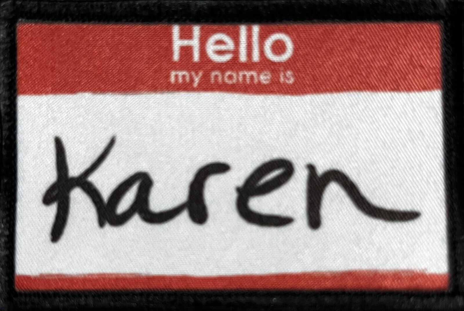 Hello My Name is Karen Morale Patch Tactical Military Army USA Hook Loop Funny
