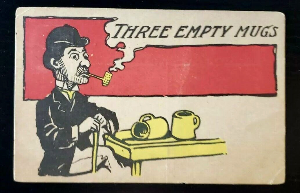 Antique Comic Postcard~ Three Empty Mugs~ Pipe Smoking Man