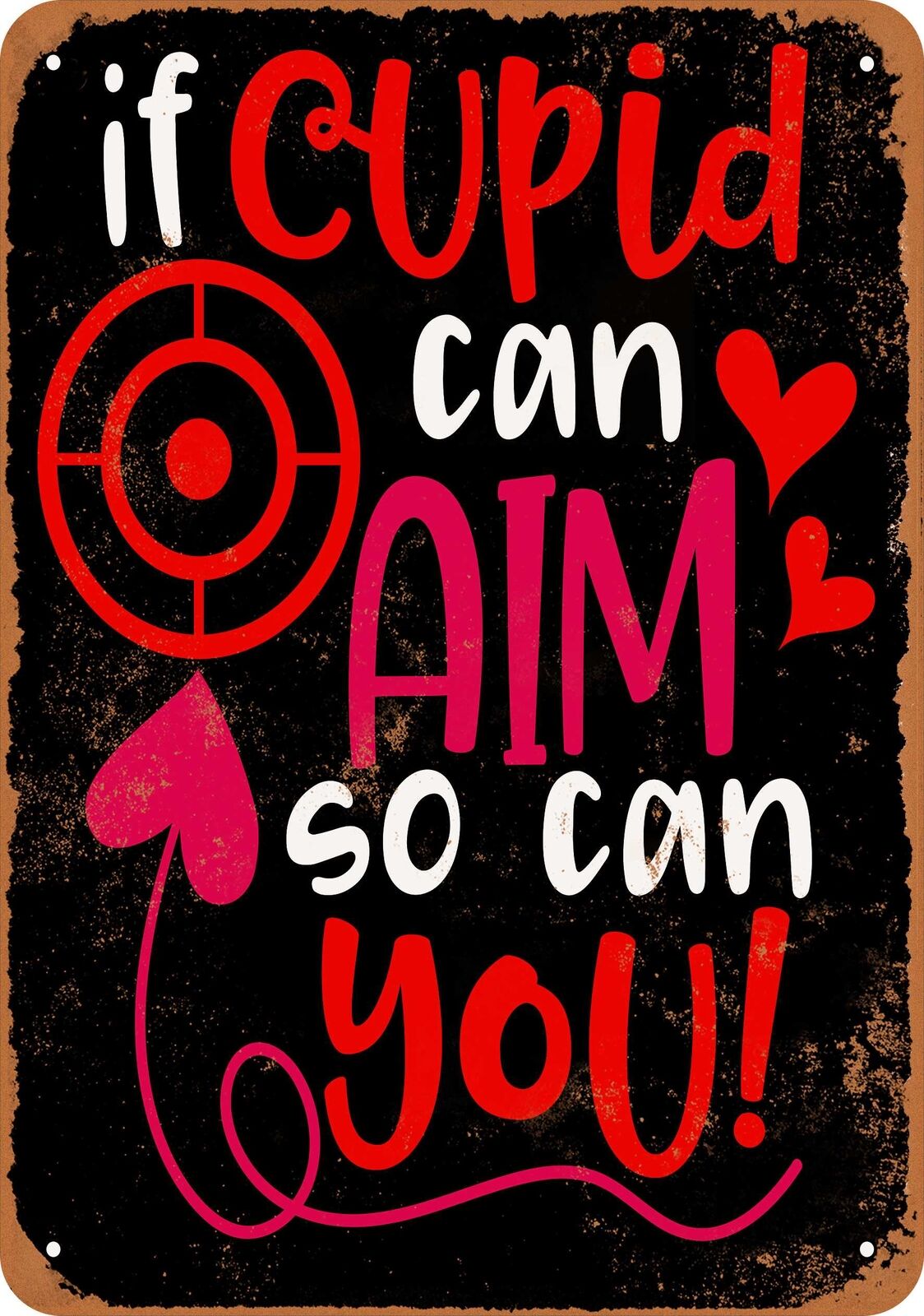 Metal Sign - If Cupid Can Aim So Can You (BLACK) -- Vintage Look