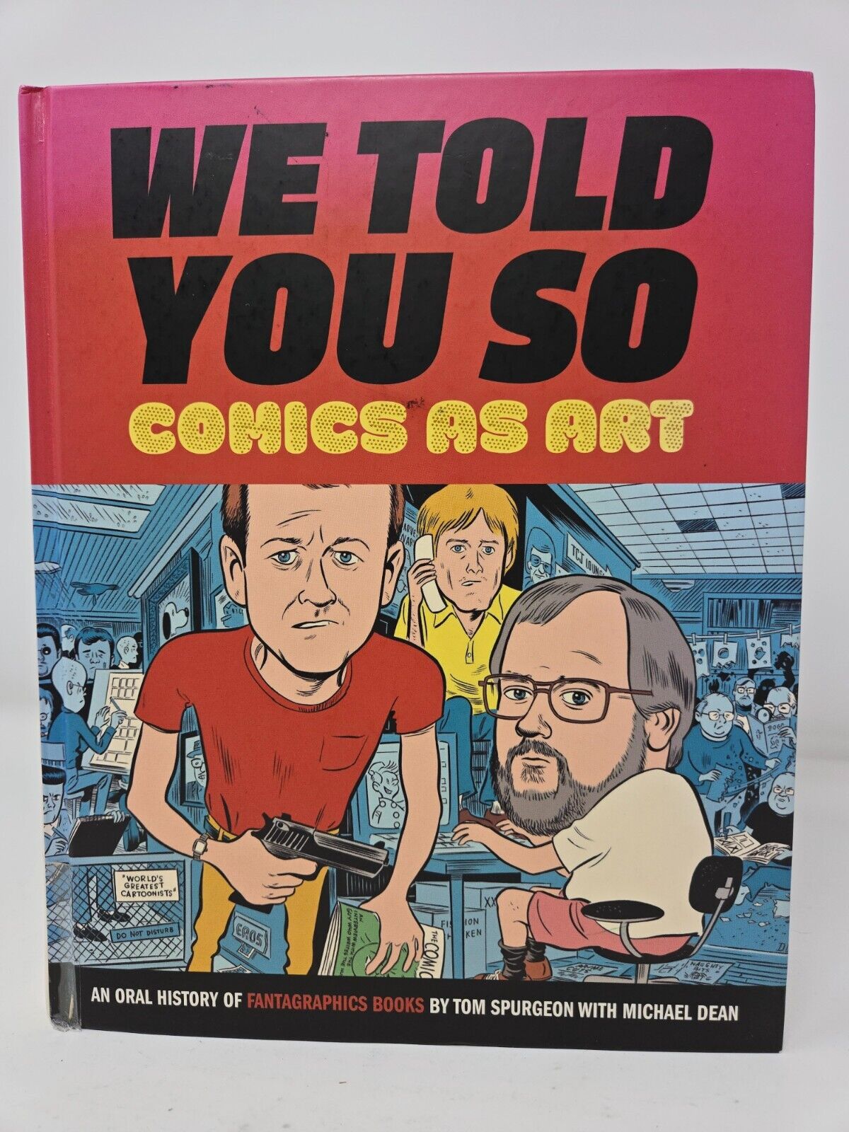 WE TOLD YOU SO: COMICS AS ART By Tom Spurgeon (Fantagraphics Books 2016)