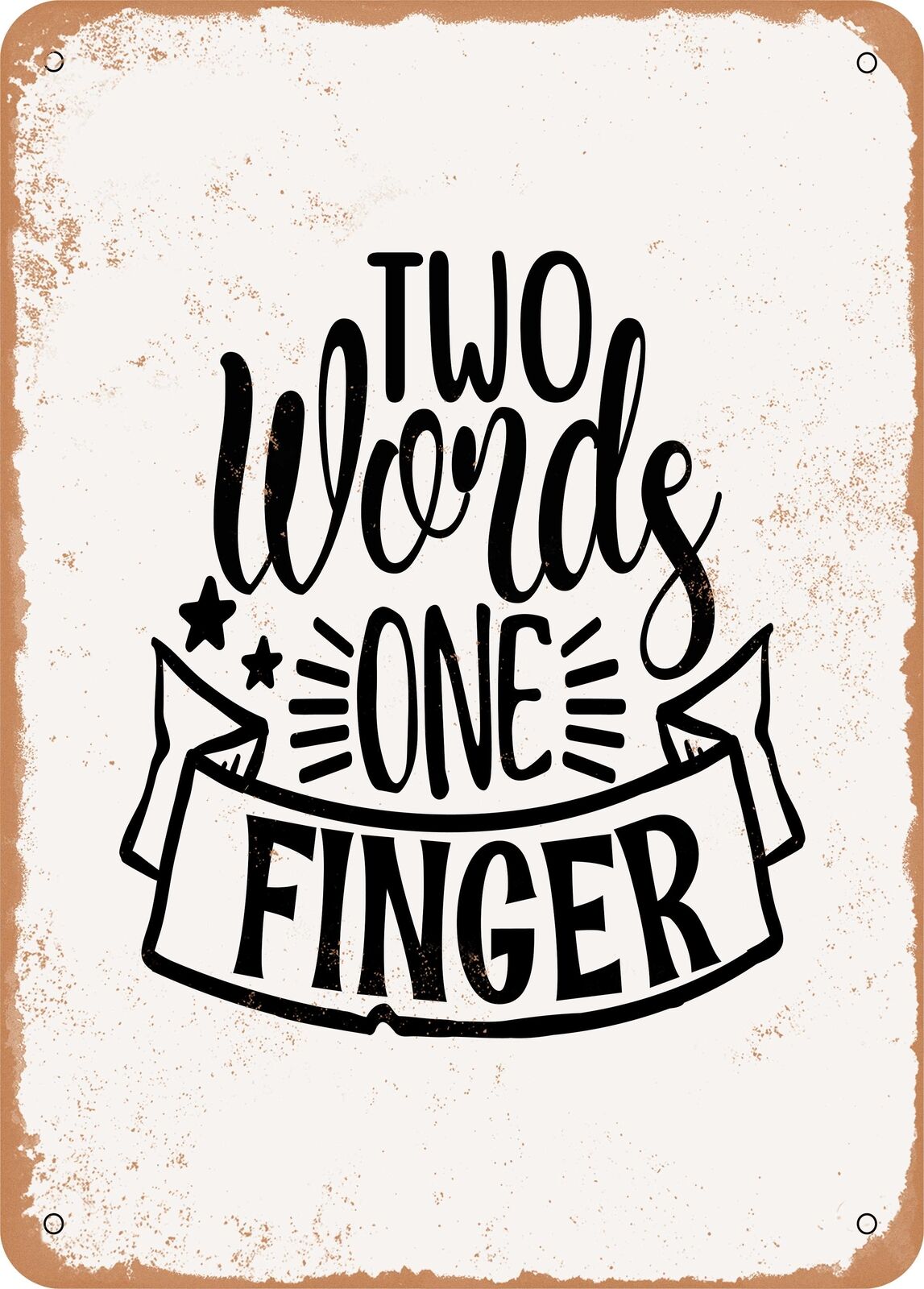 Metal Sign - Two Words One Finger - Vintage Look