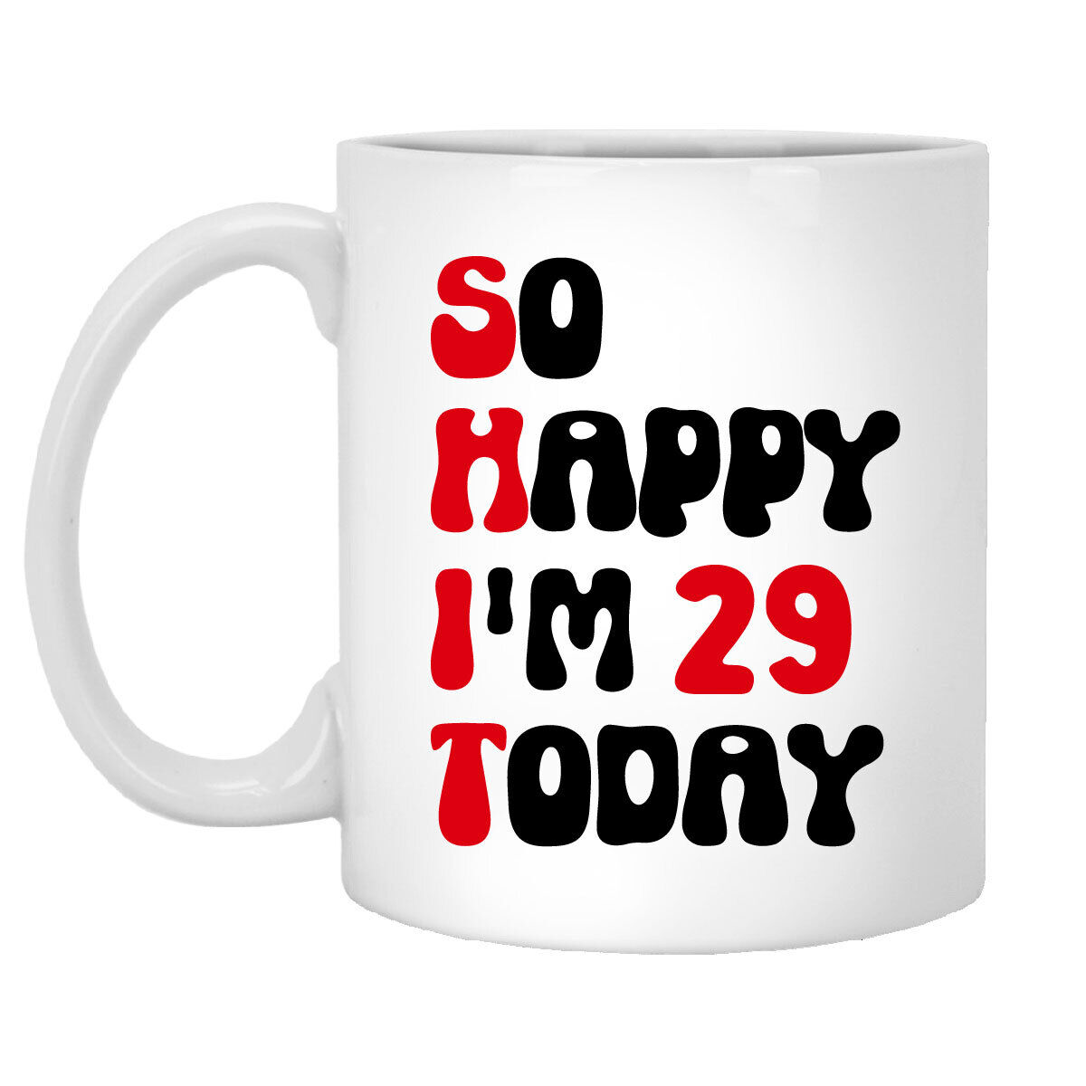 so happy i\'m 29 today Birthday Party Ideas 29th Years Anniversary Coffee Mug