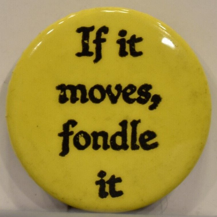 1960s If It Moves Fondle Sexual Freedom Feminism Movement Hippie Yellow Pinback