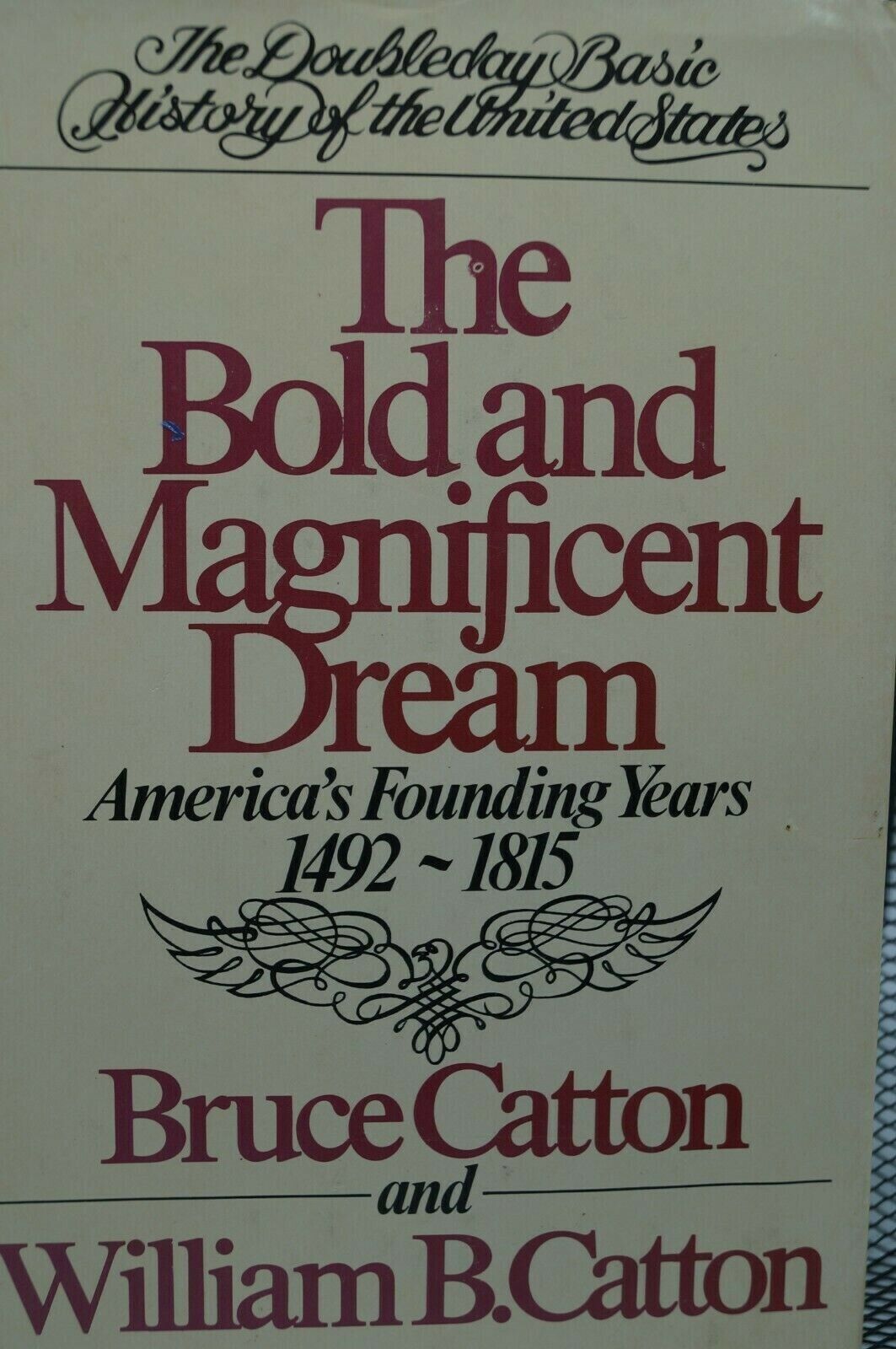 Early America The Bold And Magnificent Dream 1492-1815 Reference Book