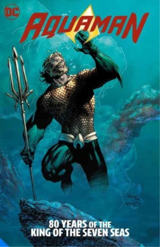 Geoff Johns Iva Aquaman: 80 Years of the King of the Seven Seas The D (Hardback)