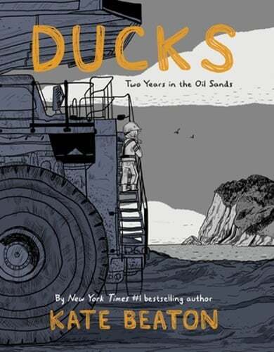 Ducks: Two Years in the Oil Sands by Kate Beaton: Used