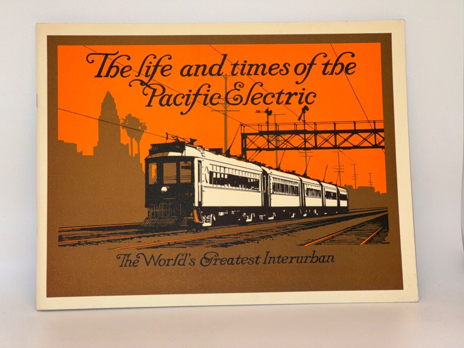 The Life & Times of the Pacific Electric