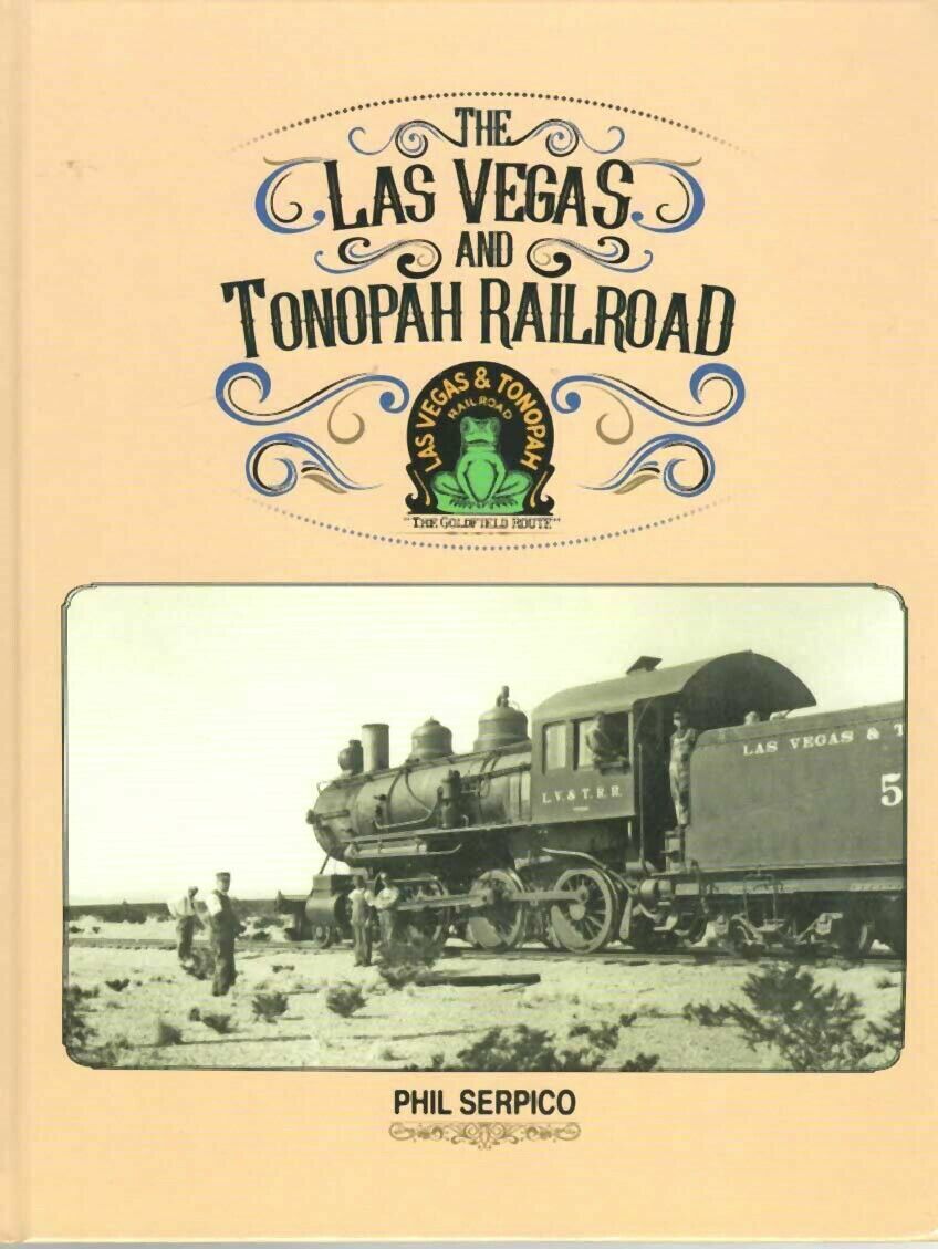 The LAS VEGAS and TONOPAH Railroad: The Goldfield Route - (BRAND NEW BOOK)