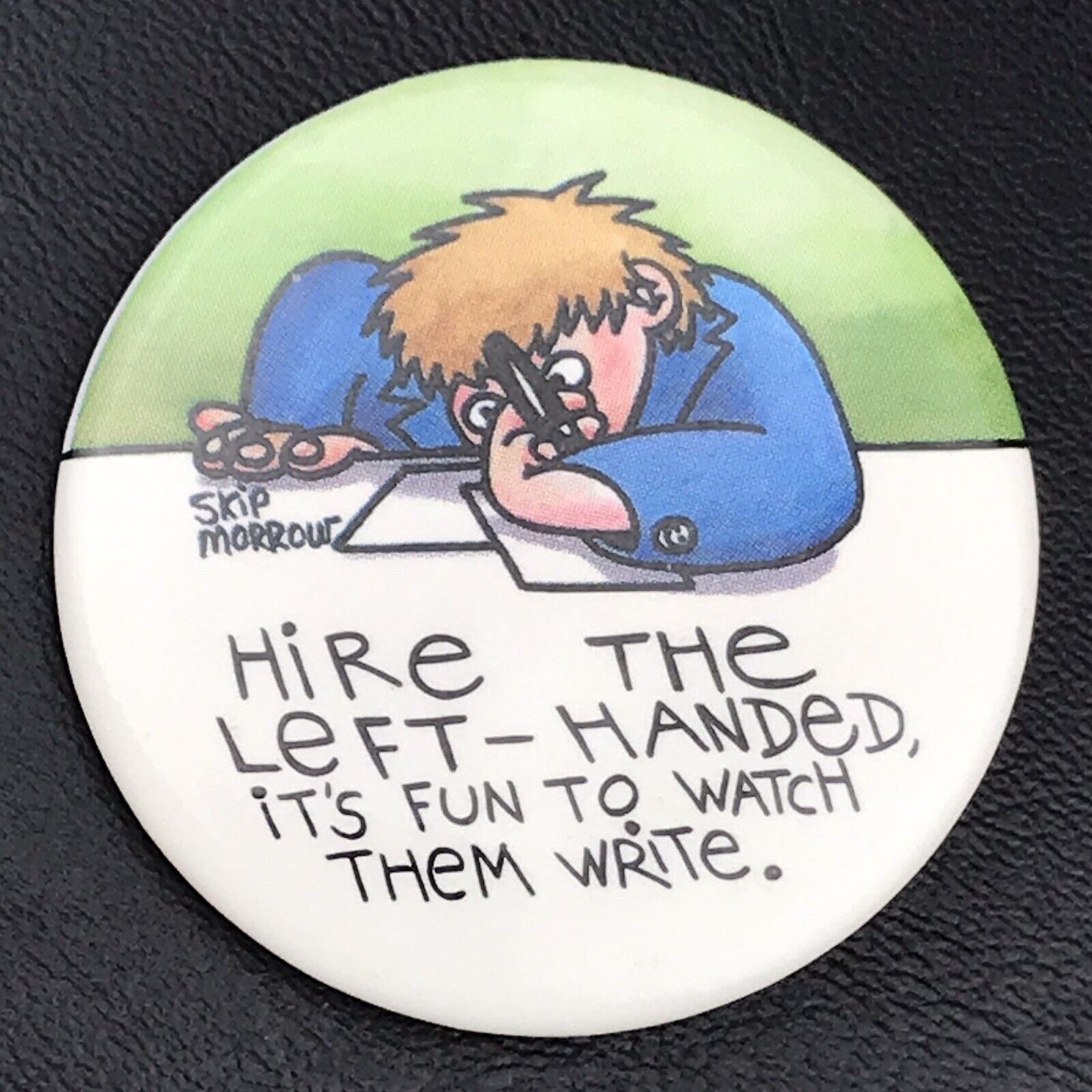Hire The Left Handed It’s Fun To Watch Them Write Vintage Pin Button Pinback