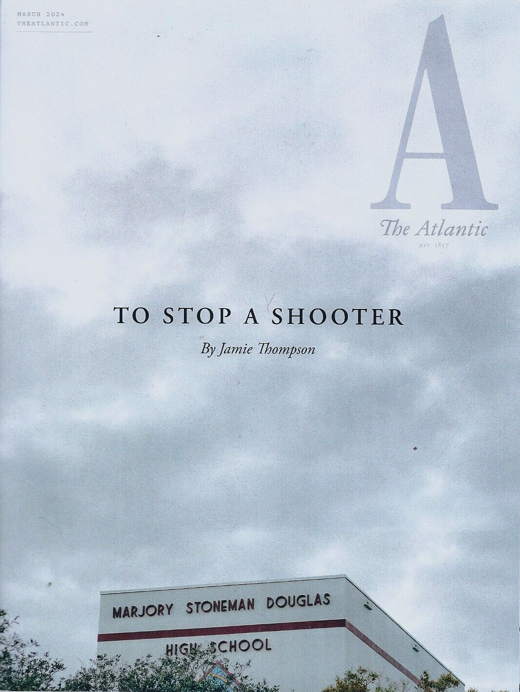 The Atlantic Monthly Magazine March 2024 To Stop a Shooter James Bond and More