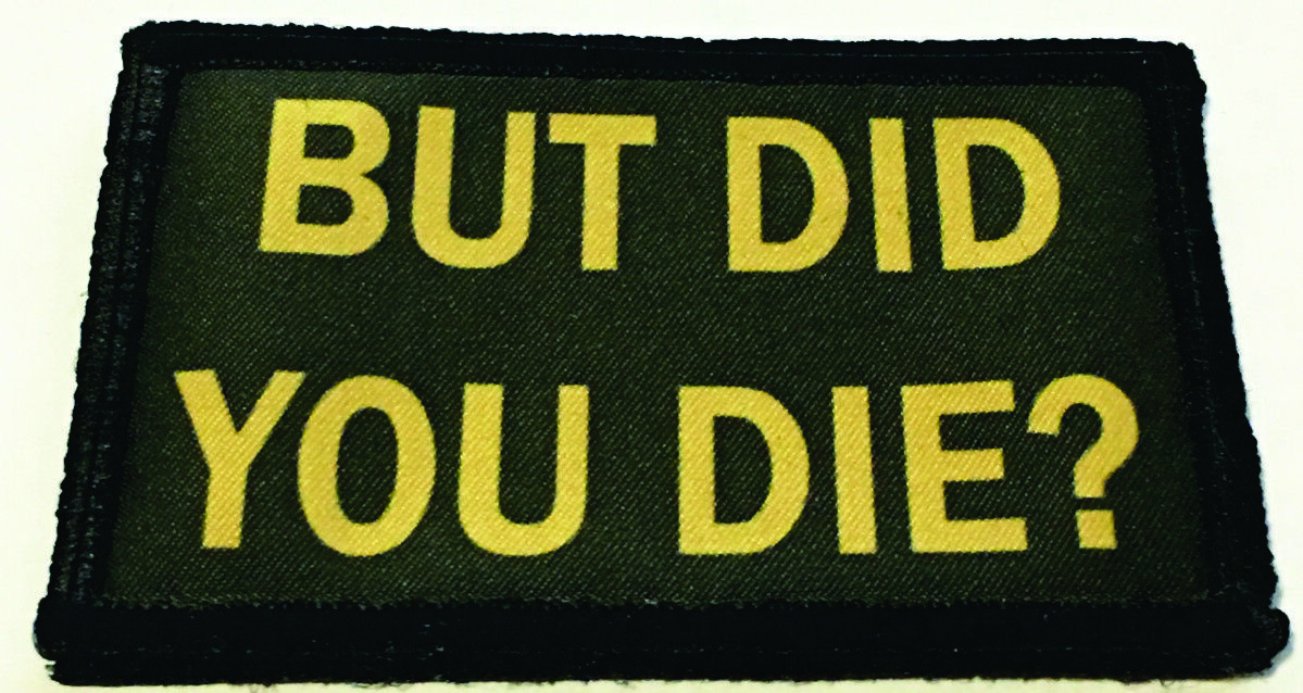 But Did You Die Tactical Morale Patch Military Army Flag USA Hook Badge
