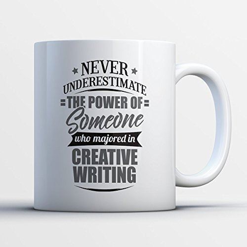 Creative Writing Coffee Mug - Never Underestimate Creative Writing - Funny 11 oz