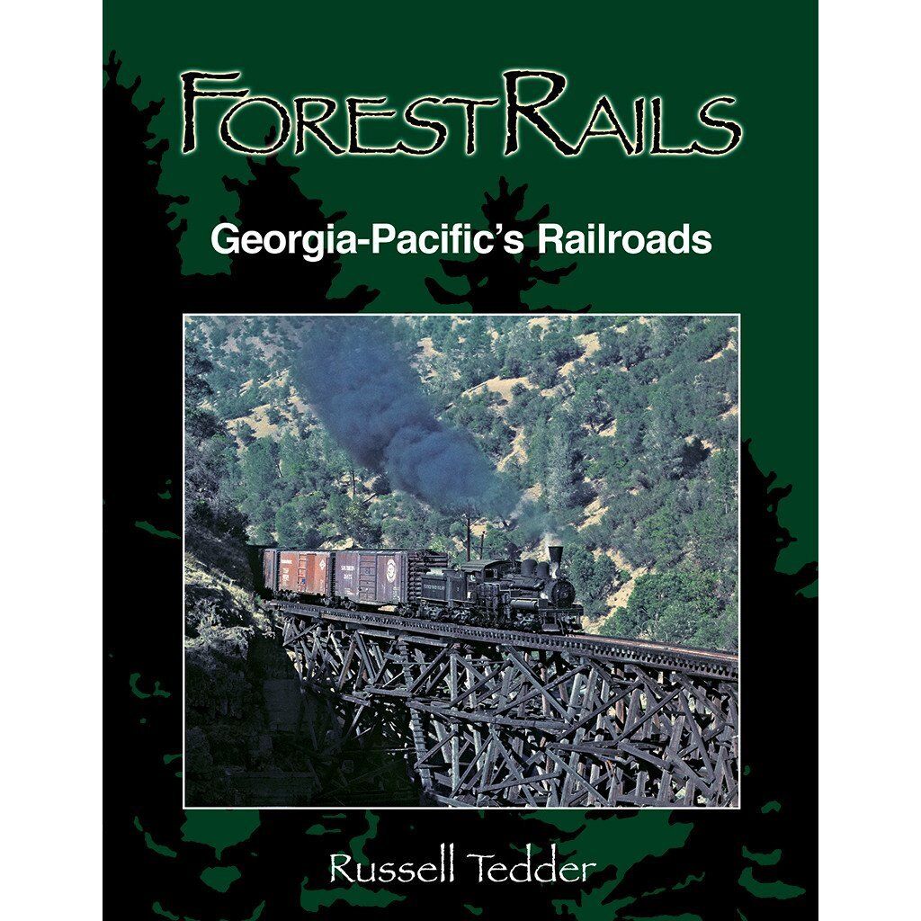 Forest Rails: GEORGIA-PACIFIC\'s RAILROAD -- (LOGGING Railroad - NEW BOOK)