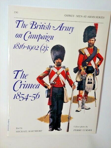 The Crimea 1854 - 56 The British Army on Campaign Osprey Men At Arms Series Book