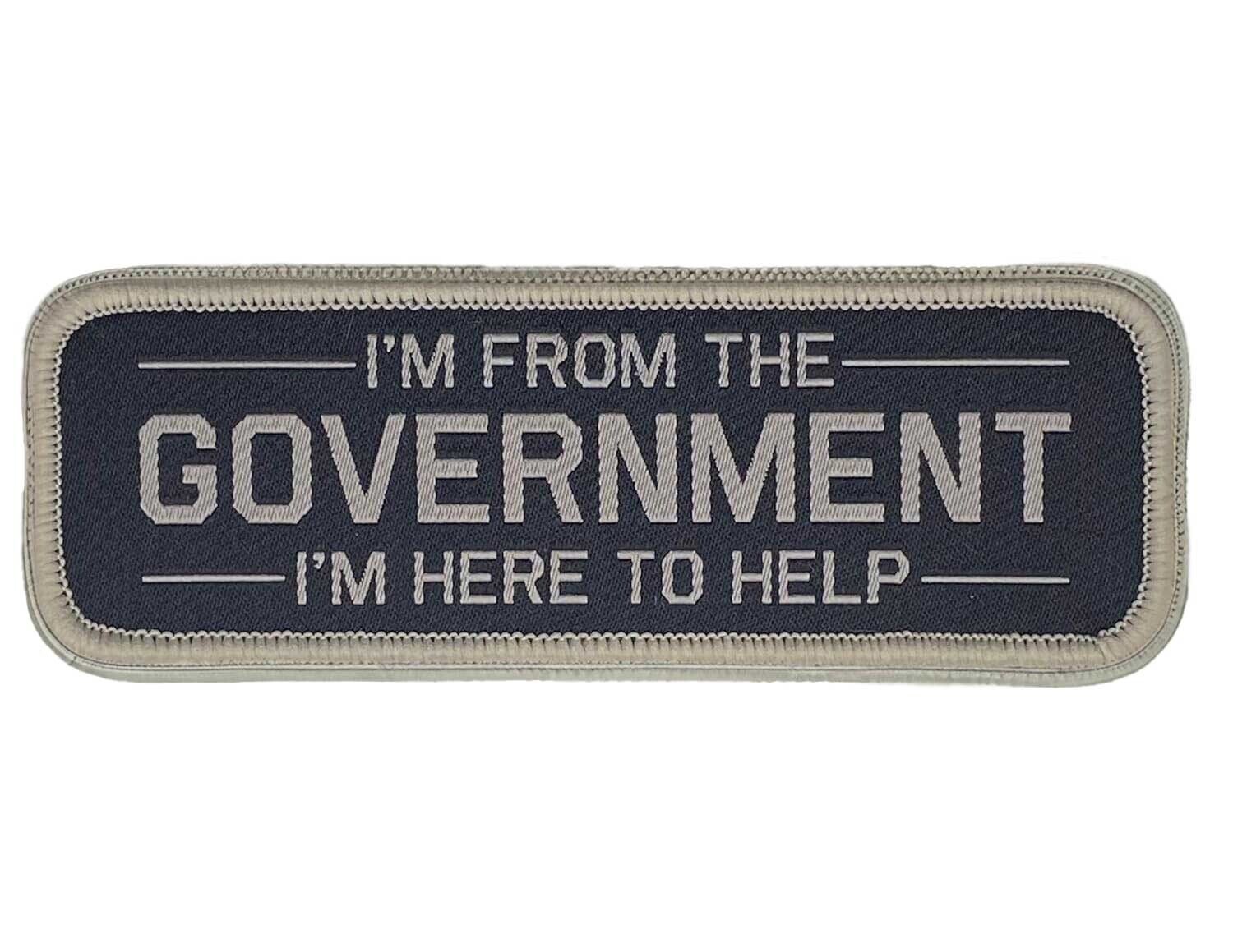 I'm From The Government, I'm Here to Help - Woven Morale Patch with Hook Backing