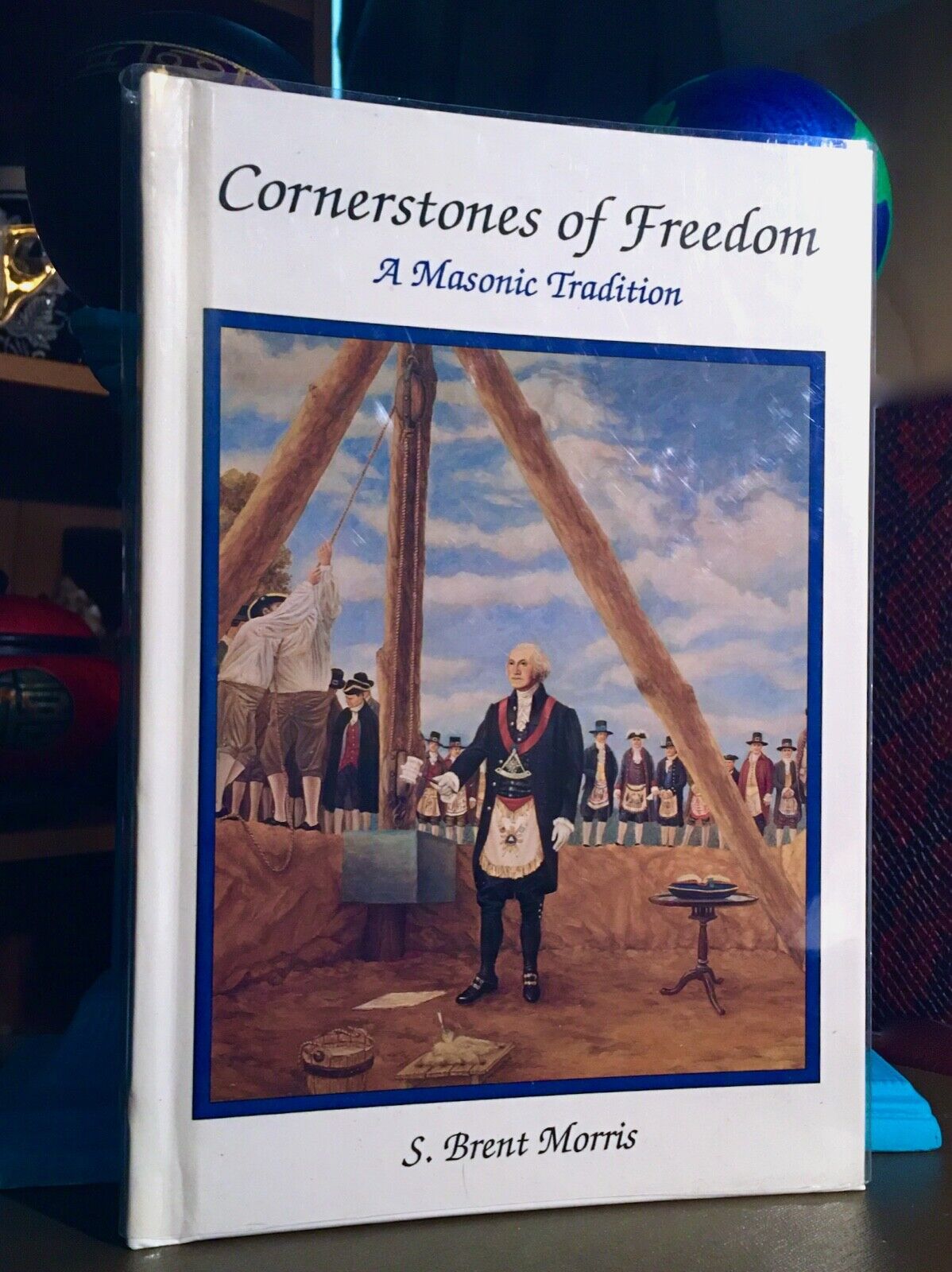 MORRIS: CORNERSTONES OF FREEDOM A MASONIC TRADITION * 1ST 1993 HC * FREEMASONRY
