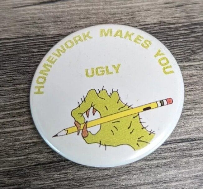 Vintage 70\'s 80\'s Homework Makes You Ugly Pinback Button School Monster Hand