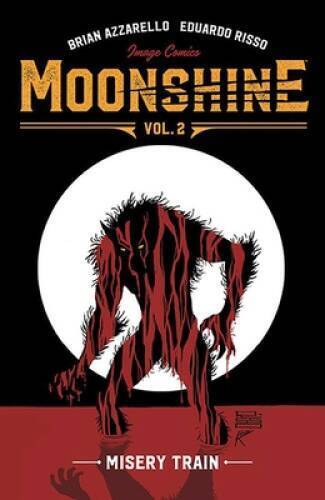 Moonshine Volume 2: Misery Train - Paperback By Azzarello, Brian - GOOD