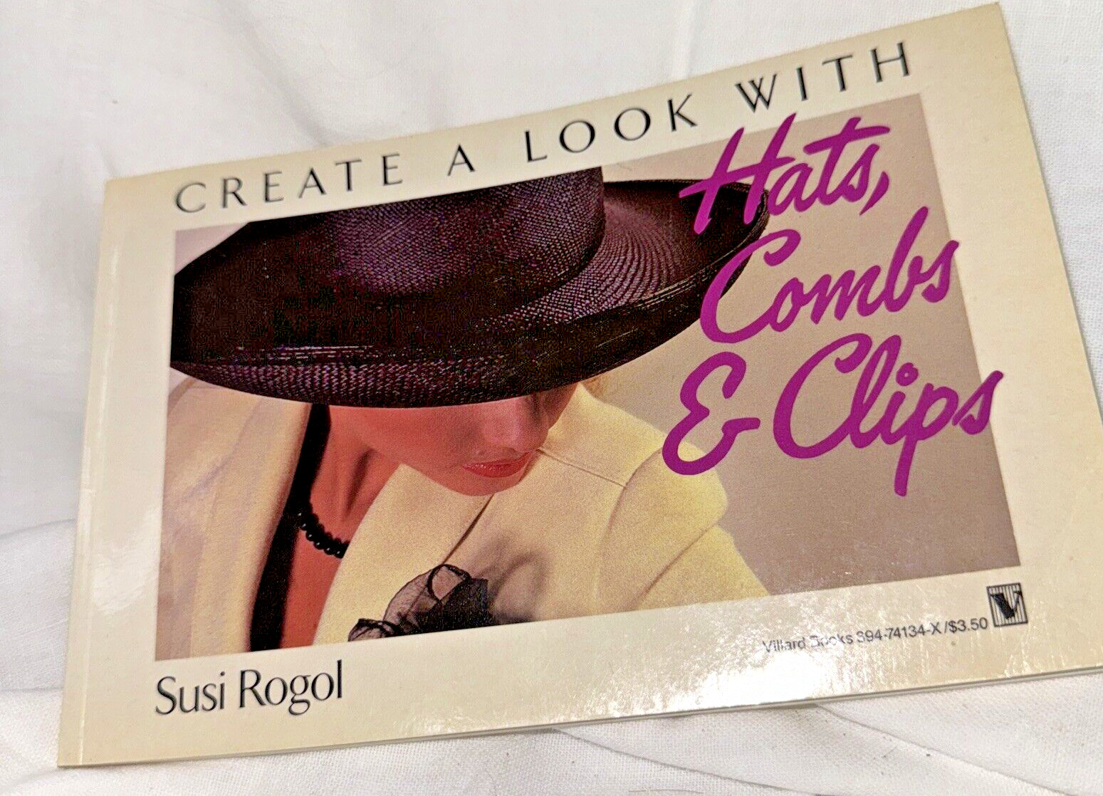 CREATE A LOOK HATS , COMBS , &CLIPS SUSI ROGOL ILLUSTRATED - P 64 1985 First Ed