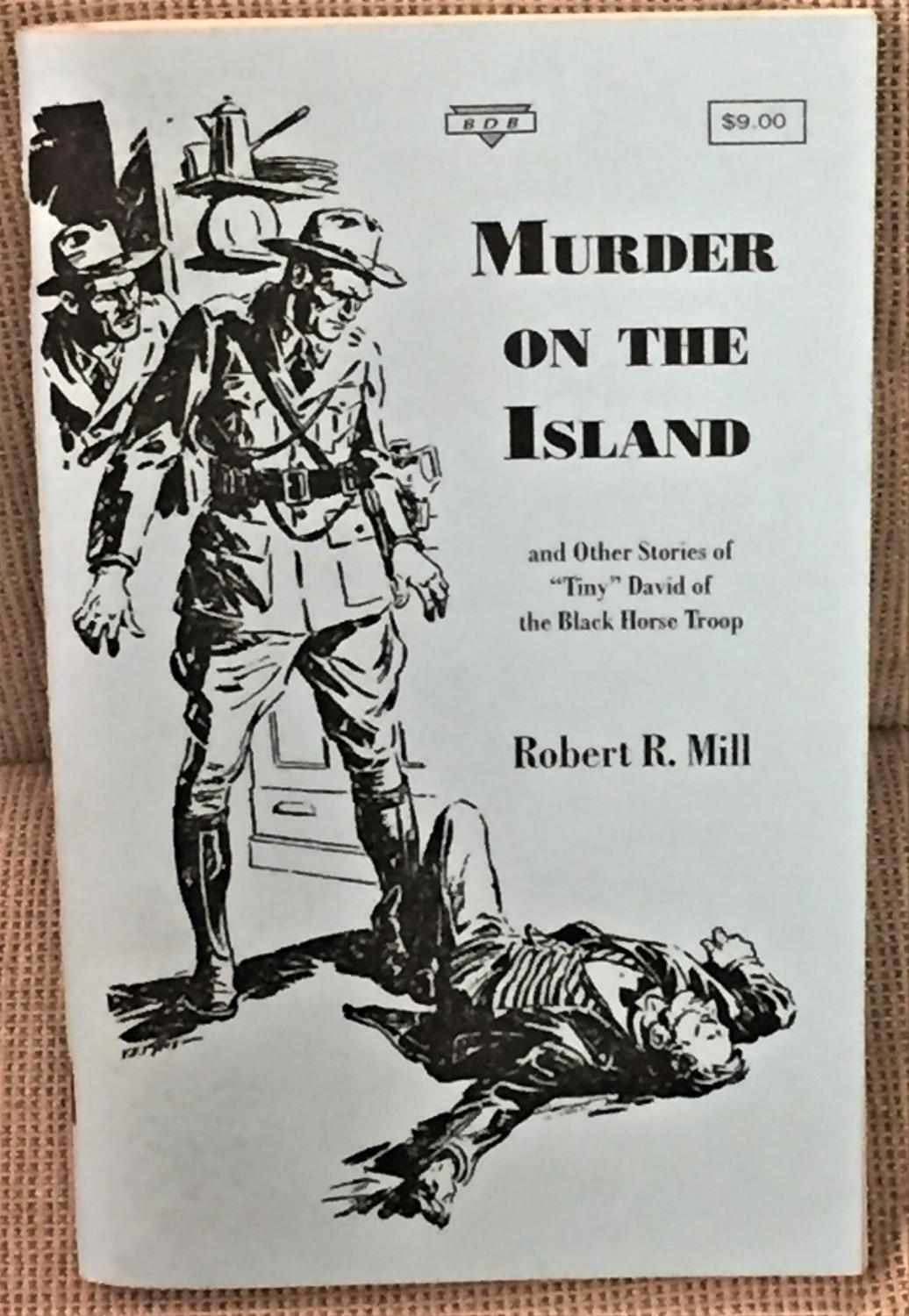 Robert R Mill / MURDER ON THE ISLAND AND OTHER STORIES OF TINY DAVID 1st ed 2004