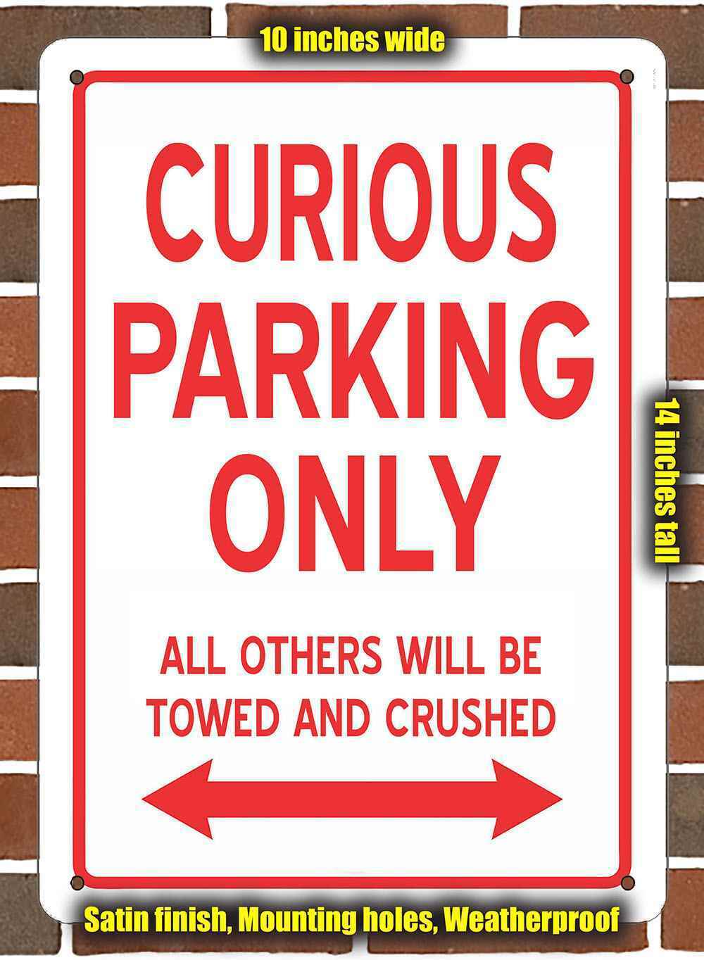 Metal Sign - CURIOUS PARKING ONLY- 10x14 inches