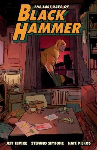 Stefano Simeone Je Last Days of Black Hammer: From the World of Bla (Paperback)