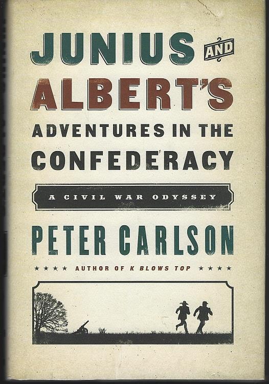 Junius and Albert\'s Adventures Confederacy Civil War Odyssey Peter Carlson