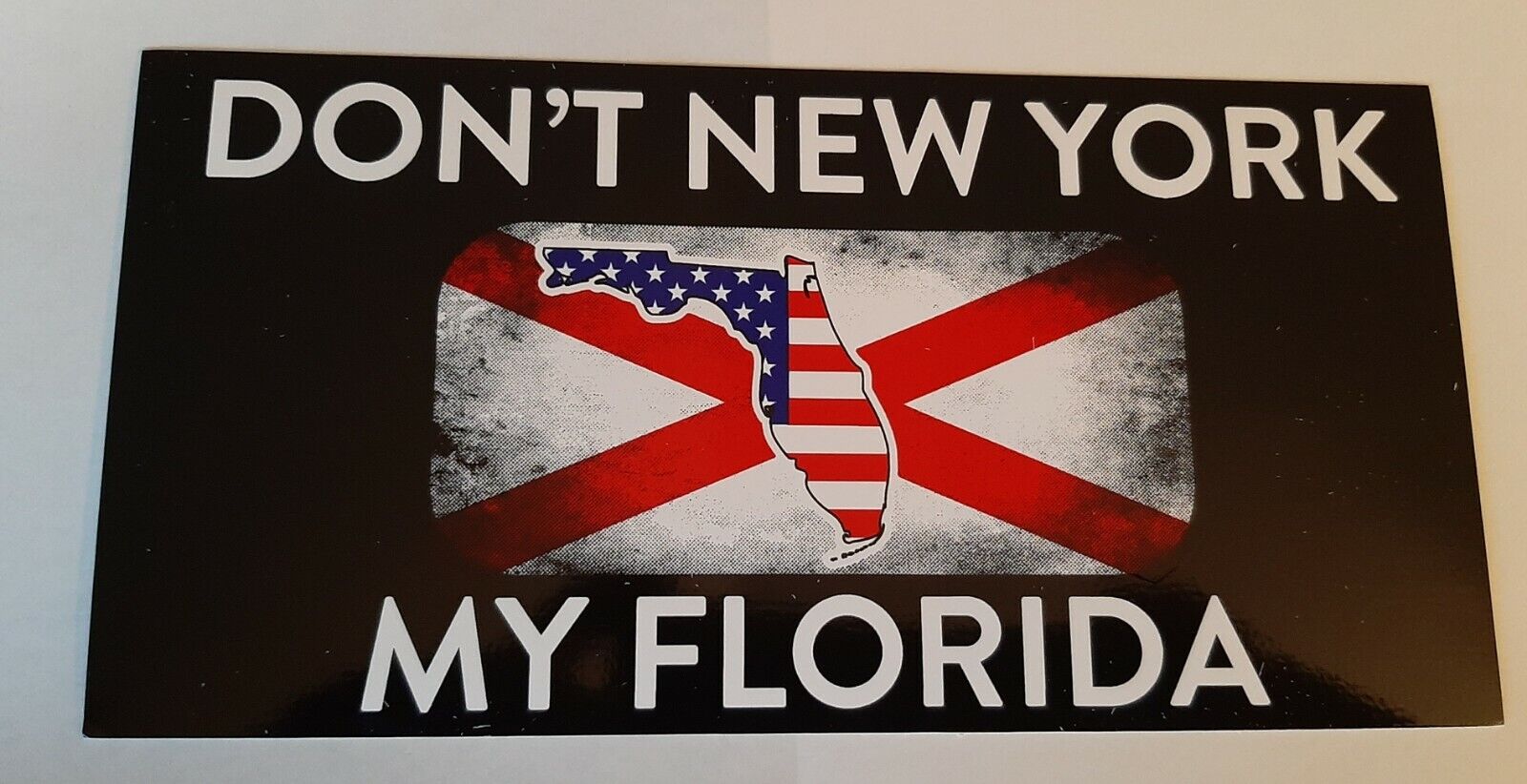 DON\'T NEW YORK MY FLORIDA STATE BLACK BACKGROUND BUMPER STICKER 