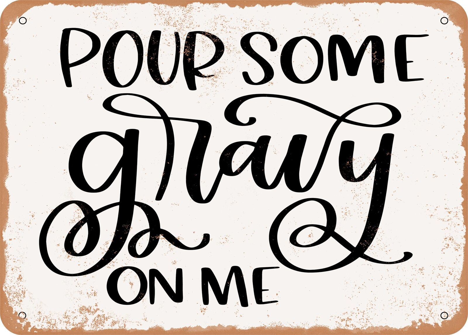 Metal Sign - Pour Some Gravy On Me - Vintage Look Sign