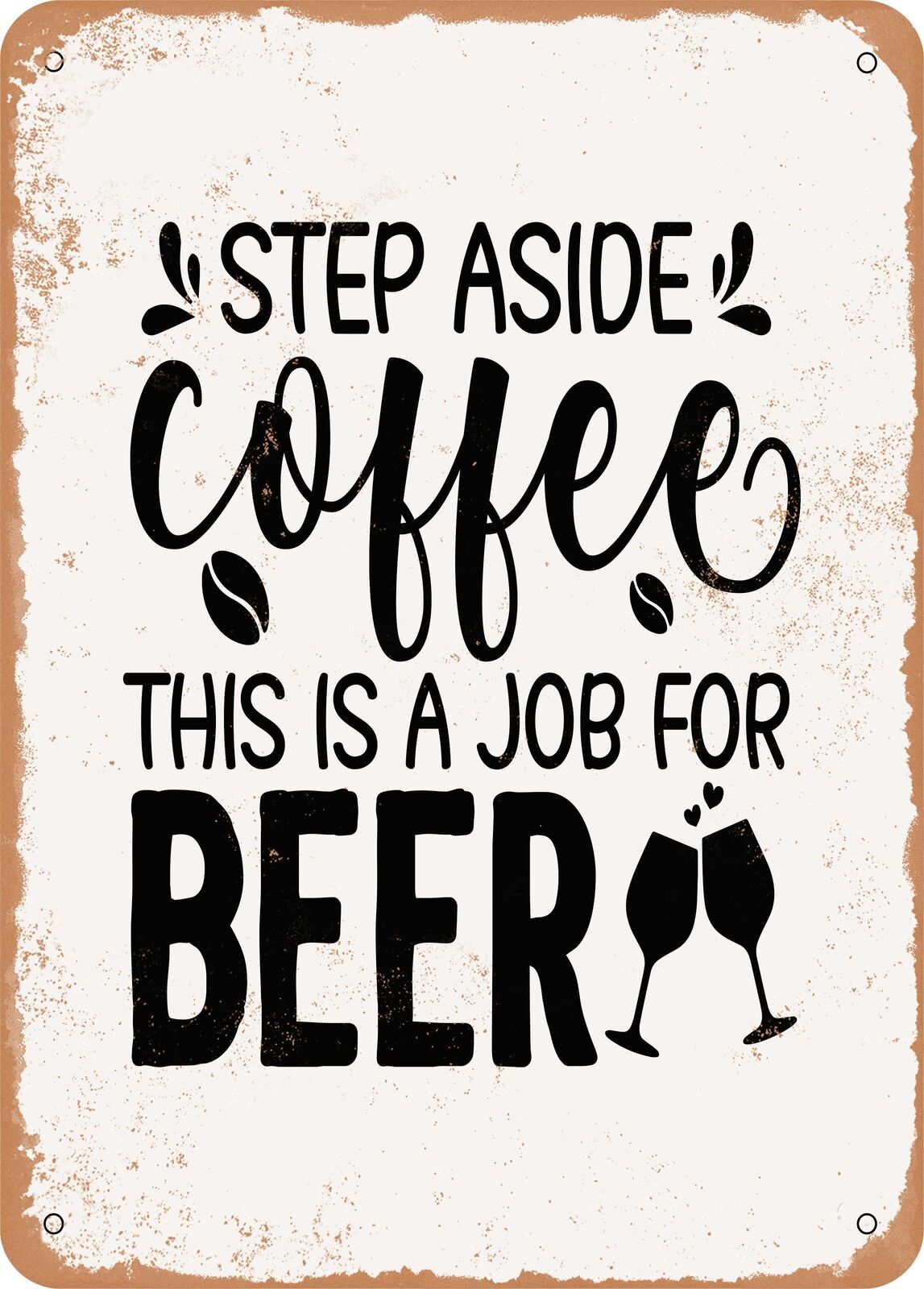 Metal Sign - Step Aside Coffee This is a Job For Wine - Vintage Rusty Look