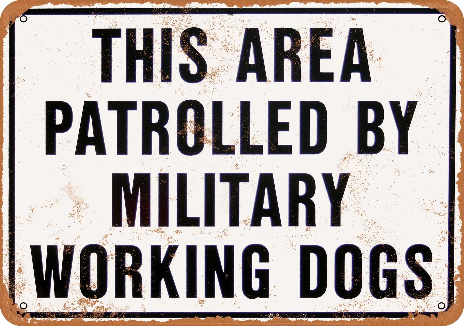 Metal Sign - This Area Patrolled by Military Working Dogs - Vintage Loo