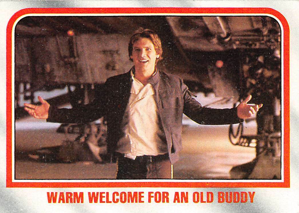 1980 Topps Star Wars ESB #77 Warm Welcome For An Old Buddy Han Solo