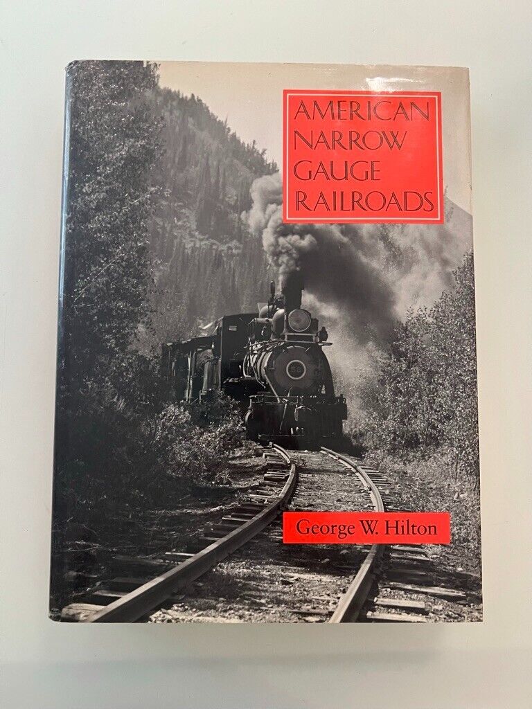 American Narrow Gauge Railroads by George Woodman Hilton HC DJ 1990