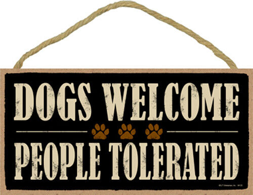 Dogs Welcome People Tolerated Dog Sign Plaque Dog 10\