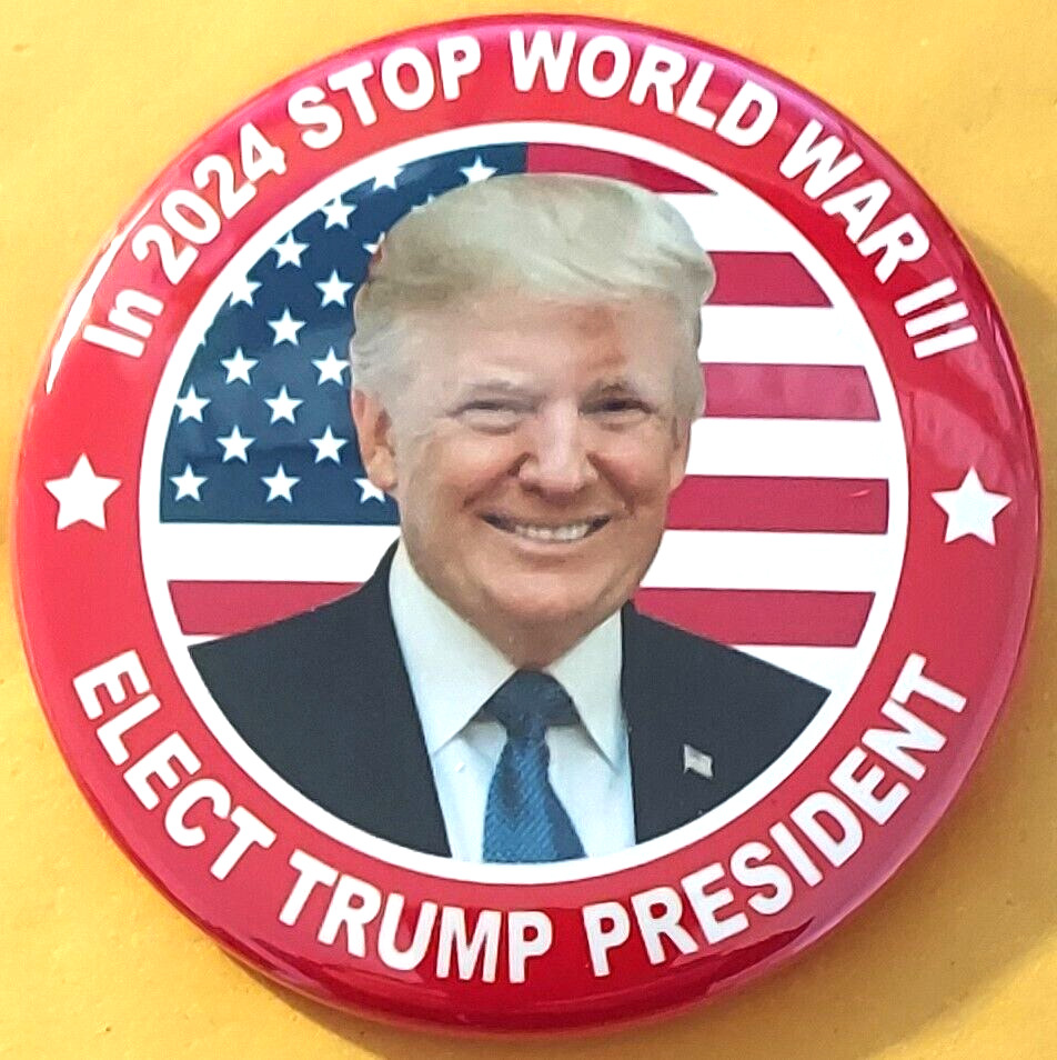 2024 Elect Donald Trump President  Campaign Button  Stop WW III  2.25\