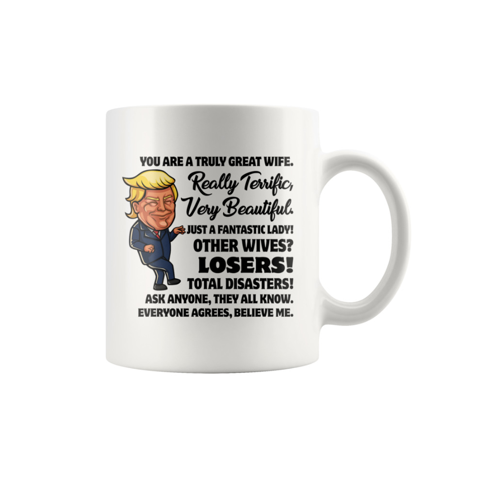 Donald Trump Truly Great Wife Gift MAGA Mug 11 oz Funny Novelty Coffee Cup Mug