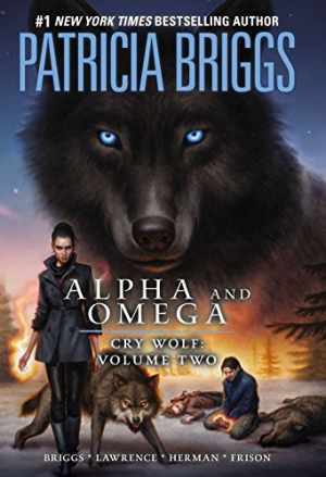 Alpha and Omega: Cry Wolf Volume Two - Hardcover, by Briggs Patricia - Very Good